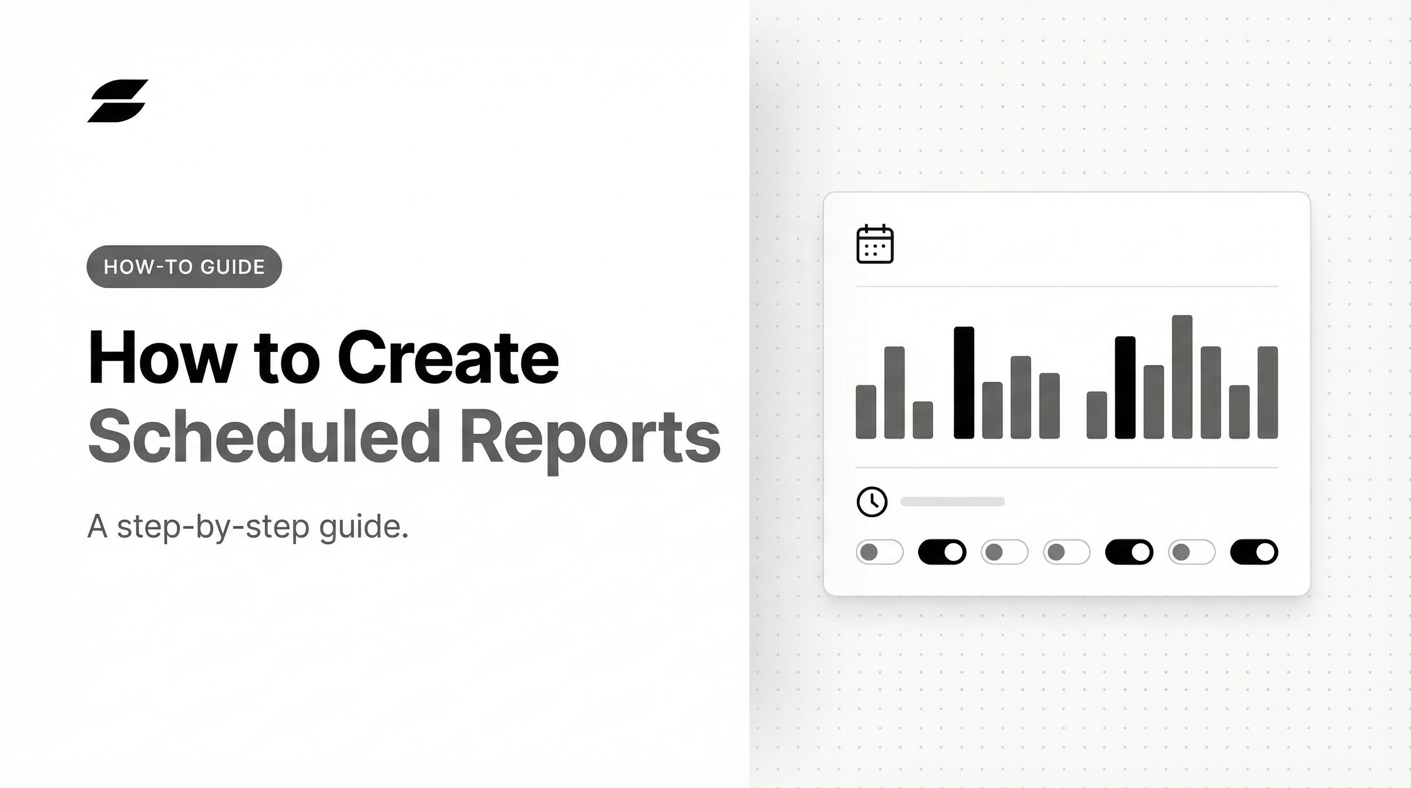 How to Create Scheduled Reports: Step-by-Step Guide